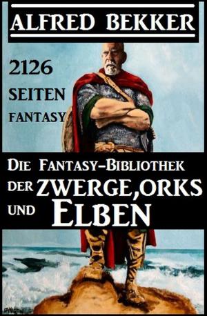bigCover of the book Die Fantasy-Bibliothek der Zwerge, Orks und Elben - 2126 Seiten Fantasy by 