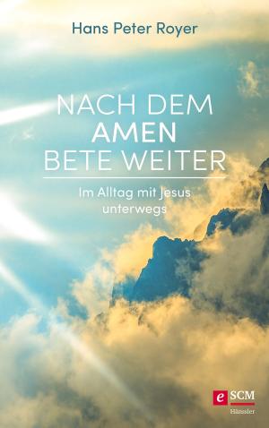 Cover of the book Nach dem Amen bete weiter by Damaris Kofmehl, Demetri Betts