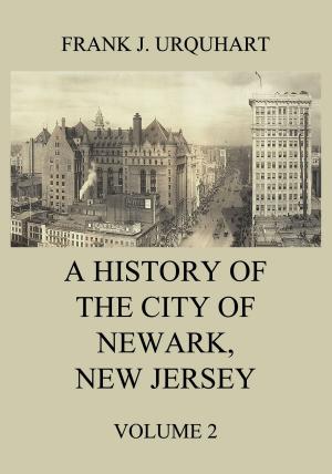 Cover of the book A History of the city of Newark, New Jersey, Volume 2 by Helen Wilmans