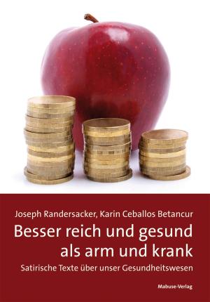 Cover of the book Besser reich und gesund als arm und krank by Corey Weiner