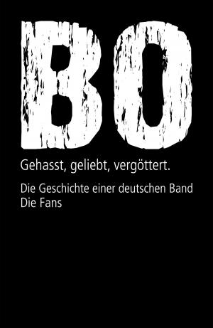 Cover of the book Böhse Onkelz. Gehasst, geliebt, vergöttert (Bundle) by Joel McIver