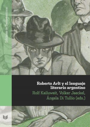 Cover of the book Roberto Arlt y el lenguaje literario argentino by Véronique Hébrard