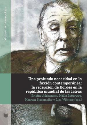 Cover of the book Una profunda necesidad en la ficción contemporánea: la recepción de Borges en la república mundial de las letras by 