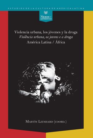 Cover of the book Violencia urbana, los jóvenes y la droga / Violência urbana, os jovens e a droga: by Setton Román