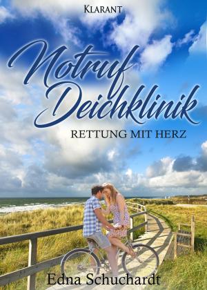 Cover of the book Notruf Deichklinik. Rettung mit Herz by Edna Schuchardt