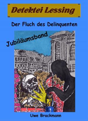 Book cover of Der Fluch des Delinquenten. Detektei Lessing Kriminalserie, Band 25. Spannender Detektiv und Kriminalroman über Verbrechen, Mord, Intrigen und Verrat.