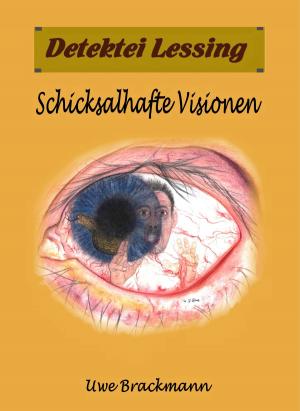 Book cover of Schicksalhafte Visionen. Detektei Lessing Kriminalserie, Band 27. Spannender Detektiv und Kriminalroman über Verbrechen, Mord, Intrigen und Verrat.