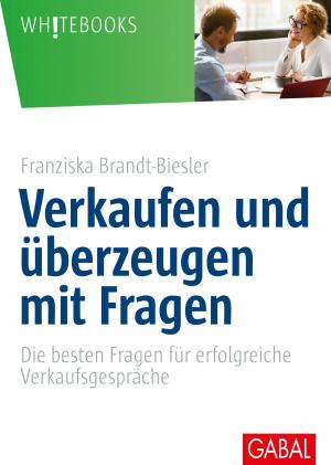 Cover of the book Verkaufen und überzeugen mit Fragen by Cordula Nussbaum