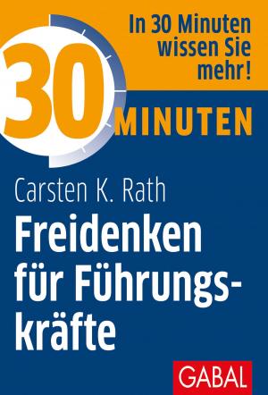 Book cover of 30 Minuten Freidenken für Führungskräfte