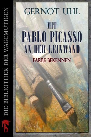 Cover of the book Mit Pablo Picasso an der Leinwand by Jörg Kastner