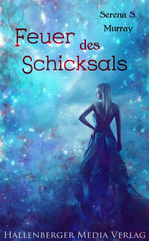 Cover of the book Feuer des Schicksals: Fantasy-Roman by Serena S. Murray