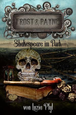 Cover of the book Frost & Payne - Band 9: Shakespeare im Park by Luzia Pfyl, Zoe Shtorm