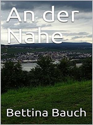 Cover of the book An der Nahe by Rebecca Schmitt