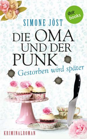 Cover of the book Die Oma und der Punk - Gestorben wird später by Ray Wenck