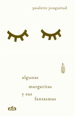 Cover of the book Algunas margaritas y sus fantasmas by Jorge Suárez Vélez