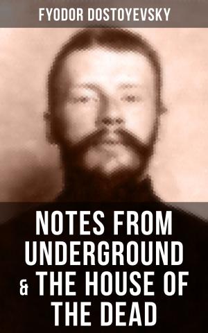 Cover of the book NOTES FROM UNDERGROUND & THE HOUSE OF THE DEAD by Michail Bakunin