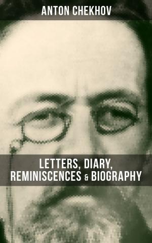 Book cover of ANTON CHEKHOV: Letters, Diary, Reminiscences & Biography