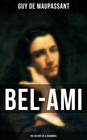 Cover of the book BEL-AMI: THE HISTORY OF A SCOUNDREL by Emil Holub