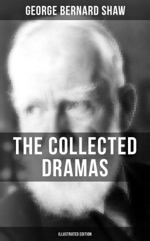 Book cover of THE COLLECTED DRAMAS OF GEORGE BERNARD SHAW (Illustrated Edition)
