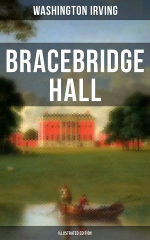 Cover of the book BRACEBRIDGE HALL (Illustrated Edition) by Sophie Wörishöffer