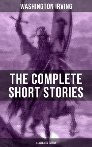 bigCover of the book THE COMPLETE SHORT STORIES OF WASHINGTON IRVING (Illustrated Edition) by 