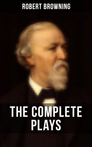 Cover of the book THE COMPLETE PLAYS OF ROBERT BROWNING by Murray Leinster