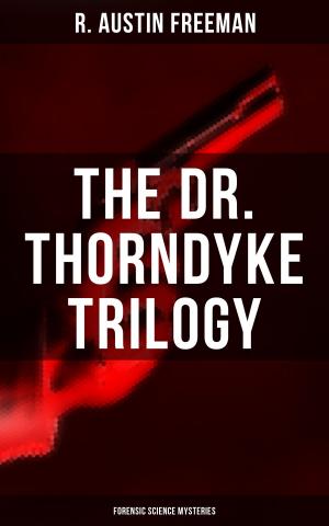 Cover of the book THE DR. THORNDYKE TRILOGY (Forensic Science Mysteries) by Orison Swett Marden