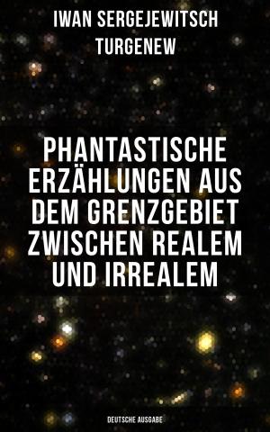 bigCover of the book Phantastische Erzählungen aus dem Grenzgebiet zwischen Realem und Irrealem (Deutsche Ausgabe) by 