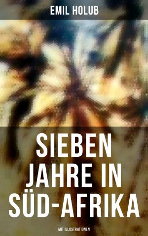 Cover of the book Sieben Jahre in Süd-Afrika (Mit Illustrationen) by Walter Benjamin