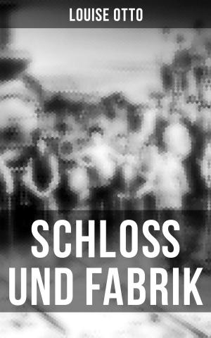 Cover of the book Schloß und Fabrik by Jacques Casanova De Seingalt, Jean Laforgue