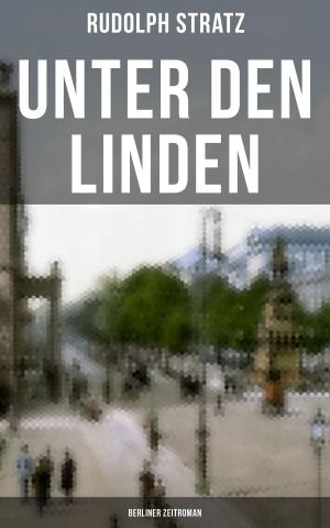 Cover of the book Unter den Linden (Berliner Zeitroman) by Samuel Taylor Coleridge, May Byron, William Hazlitt, James Gillman