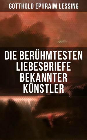 Cover of the book Die berühmtesten Liebesbriefe bekannter Künstler by Walter Benjamin