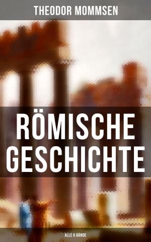 Cover of the book Römische Geschichte (Alle 6 Bände) by Margery Williams