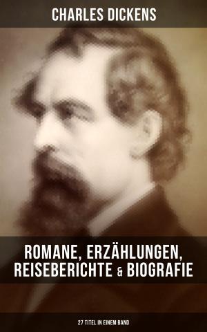 Cover of the book Charles Dickens: Romane, Erzählungen, Reiseberichte & Biografie (27 Titel in einem Band) by Jules Verne