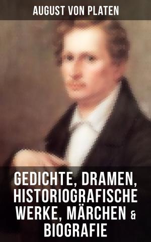 Cover of the book August von Platen: Gedichte, Dramen, Historiografische Werke, Märchen & Biografie by Herman Melville