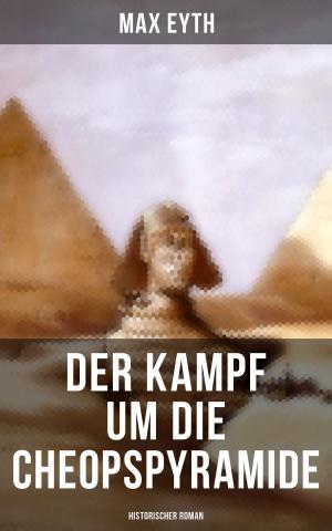 Cover of the book Der Kampf um die Cheopspyramide: Historischer Roman by Forrestine C. Hooker