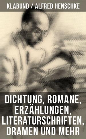 Book cover of Alfred Henschke (Klabund): Dichtung, Romane, Erzählungen, Literaturschriften, Dramen und mehr