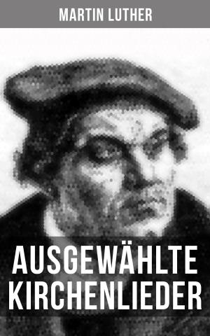 Cover of Ausgewählte Kirchenlieder von Martin Luther