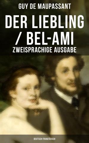 Cover of the book Der Liebling / Bel-Ami (Zweisprachige Ausgabe: Deutsch-Französisch) by Alexandre Dumas