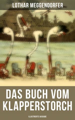 Cover of the book Das Buch vom Klapperstorch (Illustrierte Ausgabe) by Thomas Malory, Alfred Tennyson, Maude L. Radford, James Knowles, Richard Morris, T. W. Rolleston, Howard Pyle