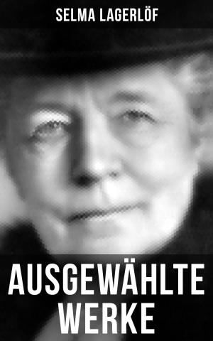 Cover of the book Ausgewählte Werke von Selma Lagerlöf by Edgar Wallace