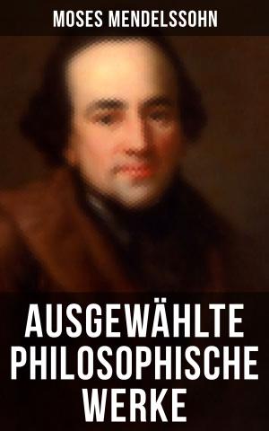 Book cover of Ausgewählte philosophische Werke von Moses Mendelssohn