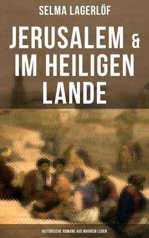 Cover of the book Jerusalem & Im heiligen Lande - Historische Romane aus wahrem Leben by Jules Verne
