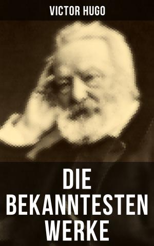 Cover of the book Die bekanntesten Werke von Victor Hugo by Hedwig Dohm