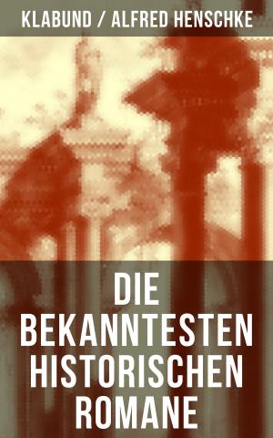 Book cover of Die bekanntesten historischen Romane von Klabund