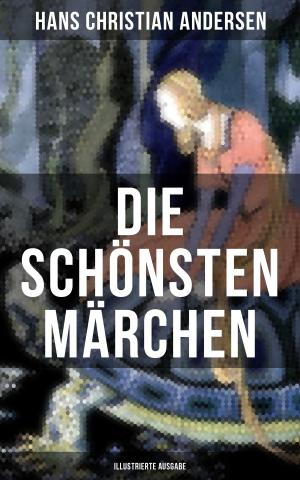 Book cover of Die schönsten Märchen von Hans Christian Andersen (Illustrierte Ausgabe)
