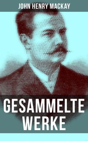 Cover of the book Gesammelte Werke von John Henry Mackay by Nikolai Gogol