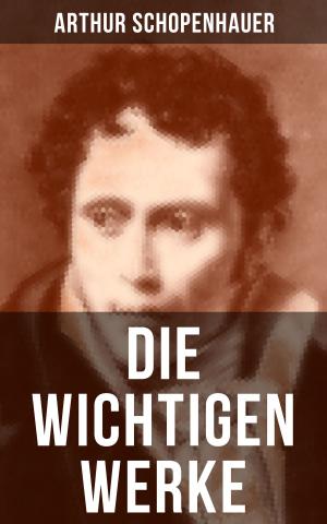 Book cover of Die wichtigen Werke von Arthur Schopenhauer