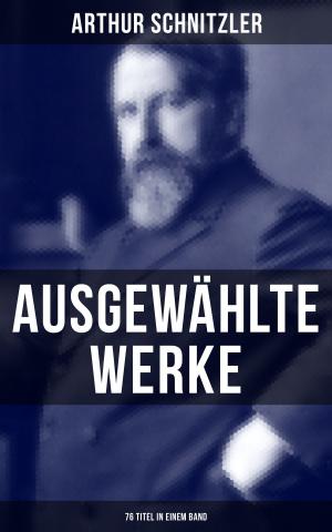 Cover of the book Ausgewählte Werke von Arthur Schnitzler (76 Titel in einem Band) by Alexandre Dumas
