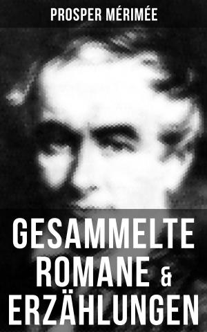 Cover of the book Gesammelte Romane & Erzählungen von Prosper Mérimée by Achim von Arnim